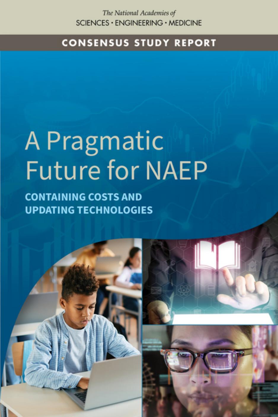A Pragmatic Future for NAEP: Containing Costs and Updating Technologies by Committee on National Statistics