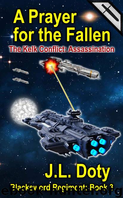 A Prayer for the Fallen: A Space Adventure of Starships and Battle (The Blacksword Regiment Book 3) by J. L. Doty