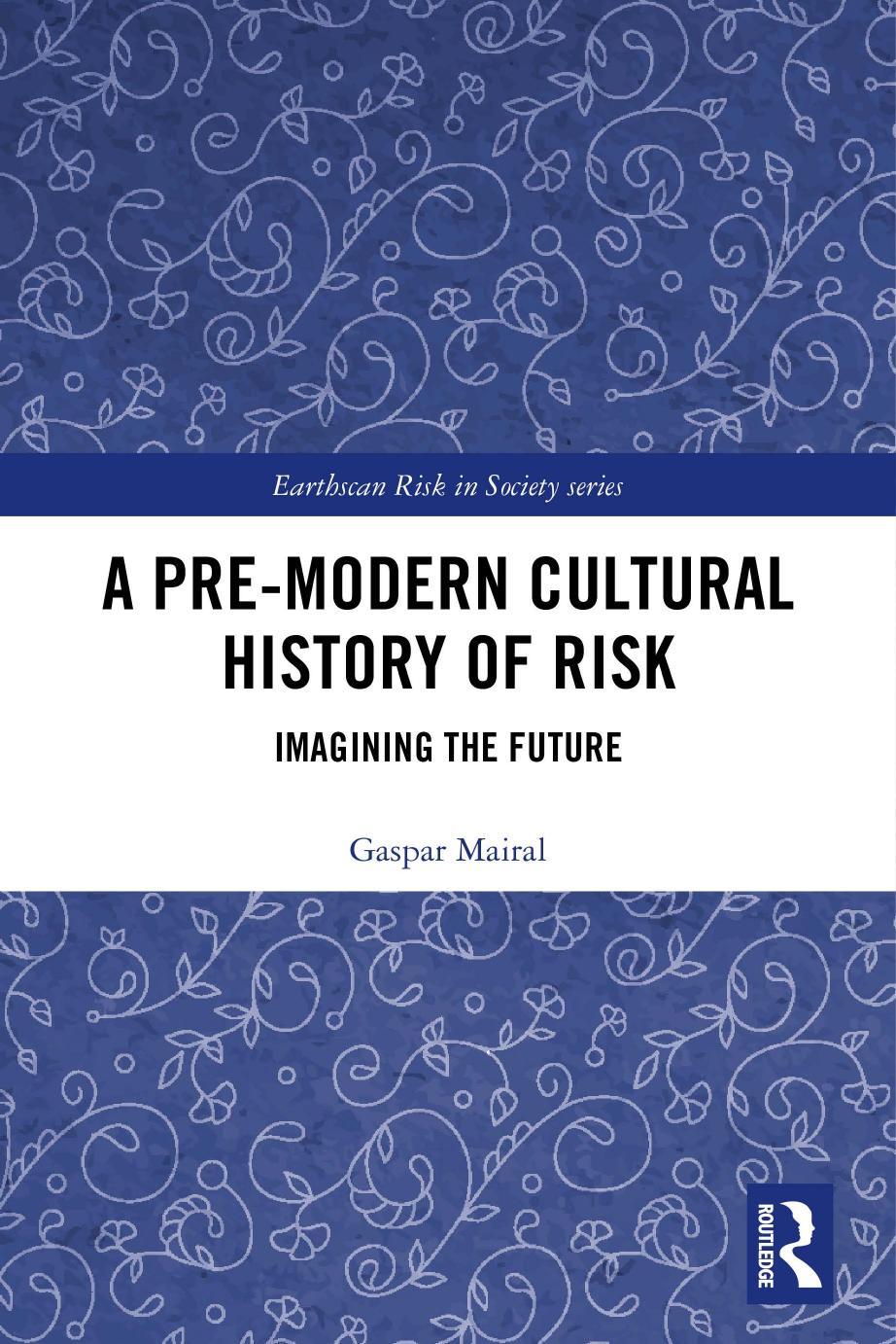 A Pre-Modern Cultural History of Risk: Imagining the Future by Gaspar Mairal