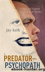 A Predator and A Psychopath by Jay Kerk