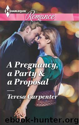 A Pregnancy, a Party & a Proposal by Teresa Carpenter
