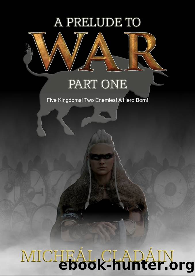 A Prelude to War Part One: (Omnibus) by Cladáin Micheál
