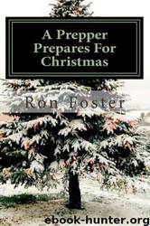 A Prepper Prepares for Christmas: The Prepper Saga Volume 2 by Ron Foster