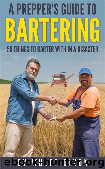 A Prepper's Guide To Bartering: 50 Things To Barter With In A Disaster(Preppers Supplies, Urban Collapse, Natural Disasters, Undergrond bunkers) by Wulfe Dixon