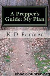 A Prepper's Guide: My Plan by K D Farmer