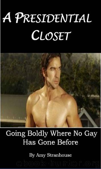 A Presidential Closet: Going Boldly Where No Gay Has Gone Before by Amy Stranhouse