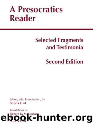 A Presocratics Reader (Second Edition): Selected Fragments and Testimonia by Richard D. McKirahan & Patricia Curd