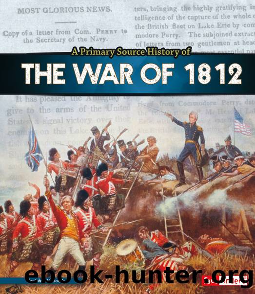 A Primary Source History of the War of 1812 by John Micklos Jr