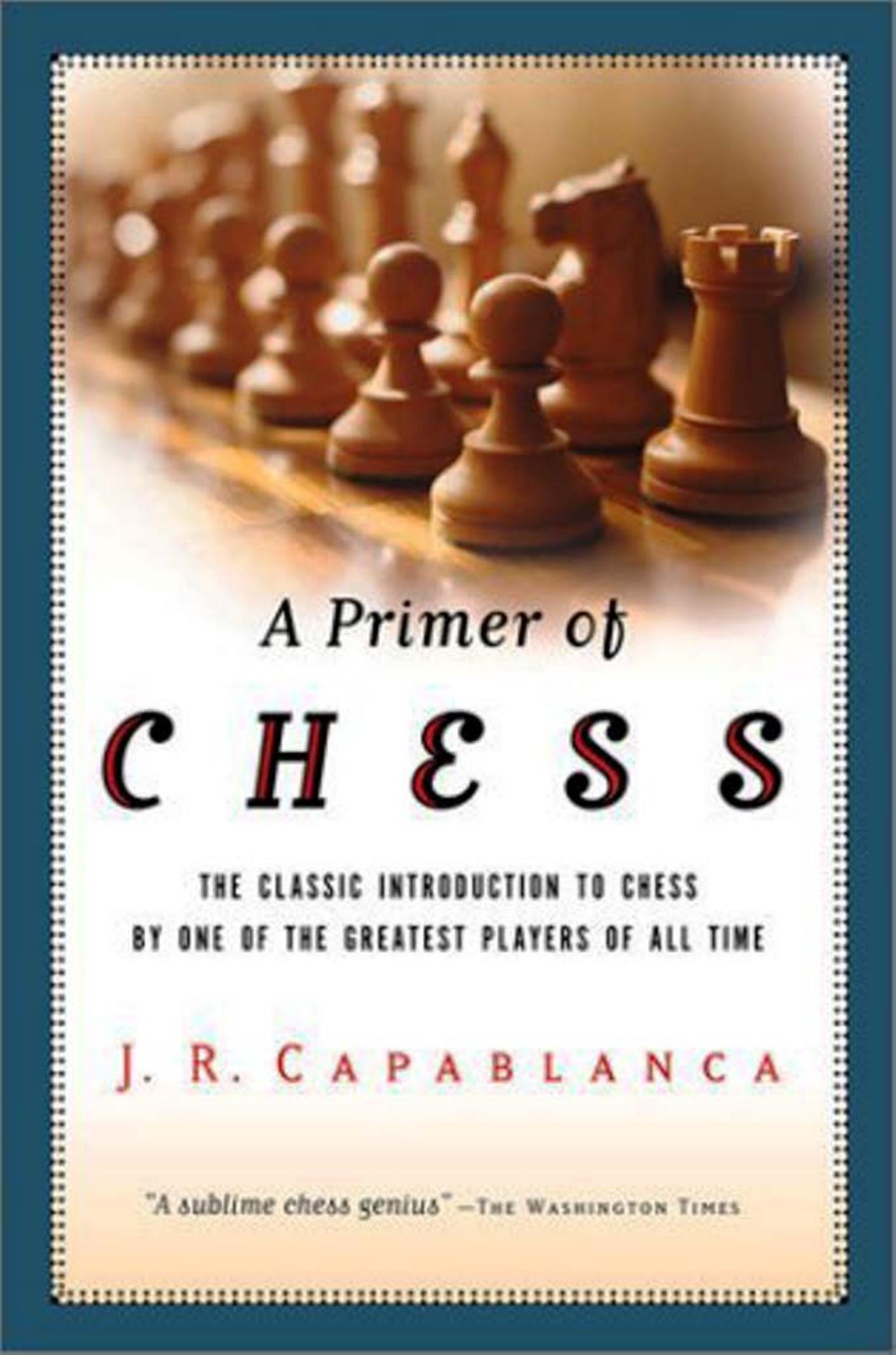 A Primer of Chess by Jose R. Capablanca