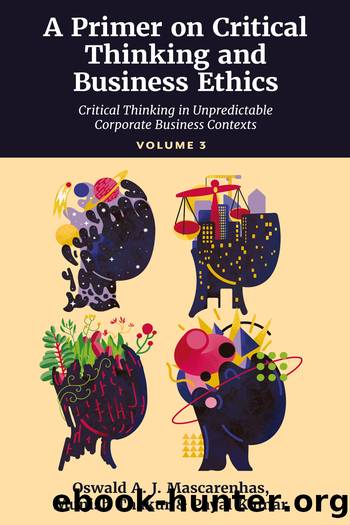 A Primer on Critical Thinking and Business Ethics, Volume 3 by Oswald A. J. Mascarenhas SJ