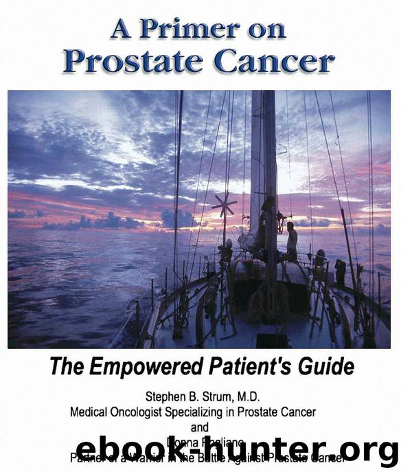 A Primer on Prostate Cancer. The Empowered Patient's Guide by Donna Pogliano & Stephen Strum