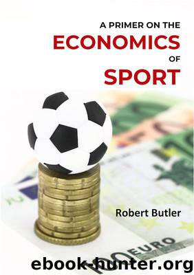 A Primer on the Economics of Sport by Robert Butler