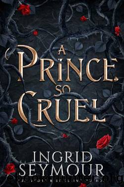 A Prince So Cruel (Healer of Kingdoms Book 1) by Ingrid Seymour