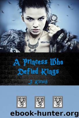 A Princess Who Defied Kings by J. Kirsch