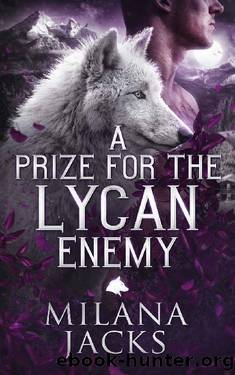 A Prize for the Lycan Enemy (Lycan Claimed Book 3) by Milana Jacks