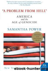 A Problem From Hell: America and the Age of Genocide by Samantha Power