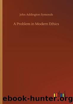 A Problem in Modern Ethics by John Addington Symonds