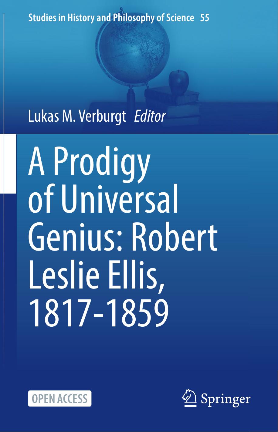 A Prodigy of Universal Genius: Robert Leslie Ellis, 1817-1859 by Lukas M. Verburgt