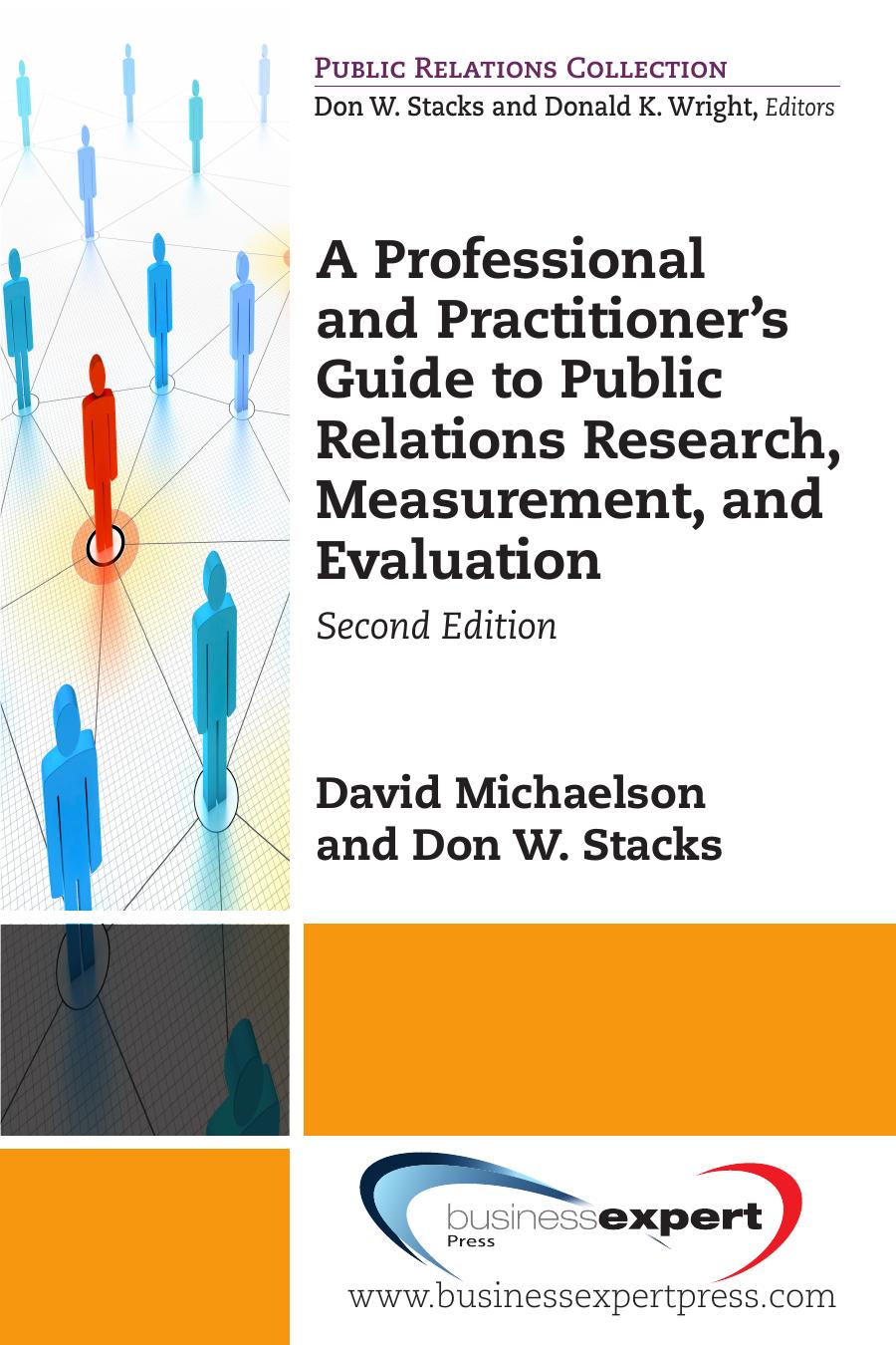 A Professional and Practitioner's Guide to Public Relations Research, Measurement, and Evaluation, Second Edition by David Michaelson Institute for Public Relations