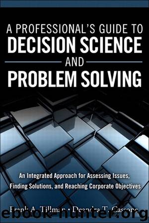 A Professional’s Guide to Decision Science and Problem Solving: An Integrated Approach for Assessing Issues, Finding Solutions, and Reaching Corporate Objectives (Gal Zentner's Library) by Frank A. Tillman & Deandra T. Cassone