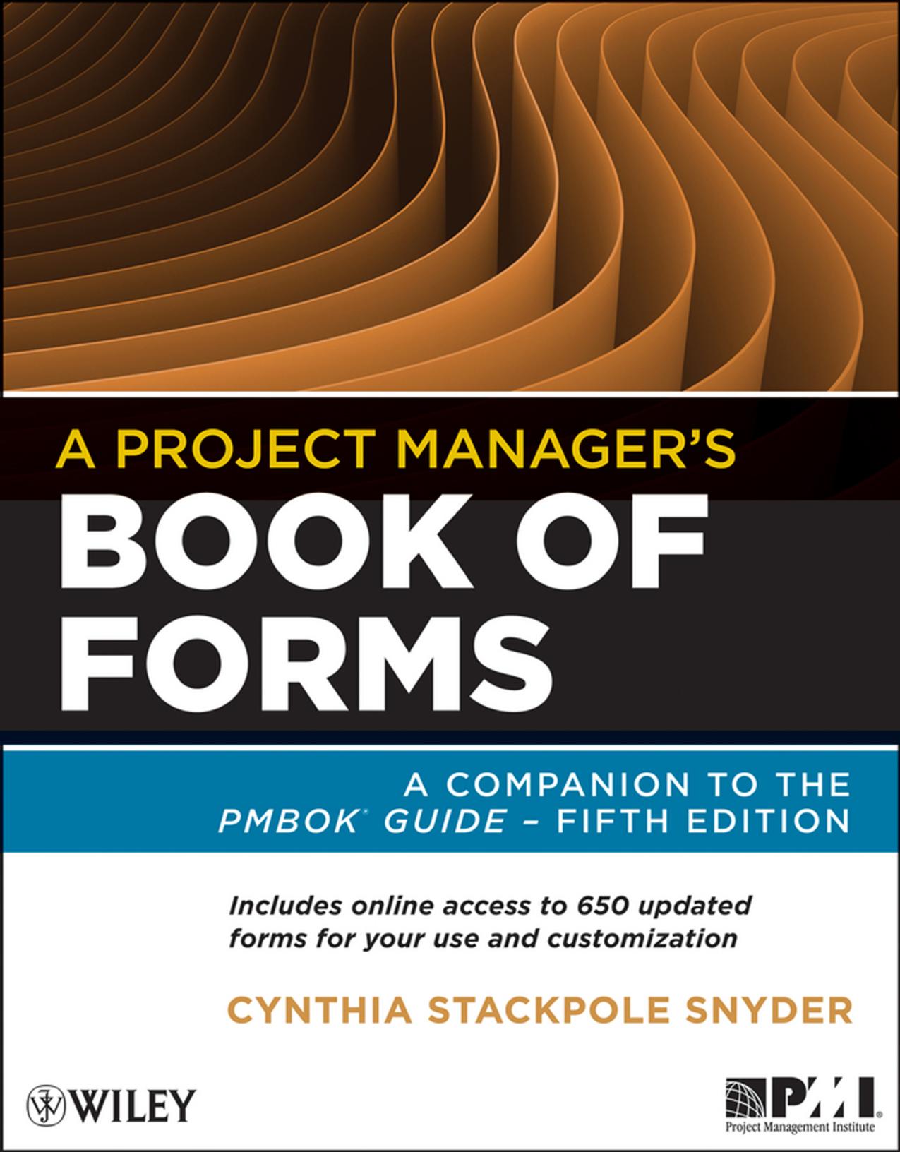 A Project Manager's Book of Forms: A Companion to the PMBOK Guide by Cynthia Stackpole Snyder
