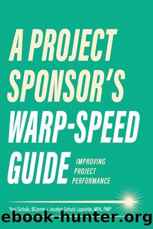 A Project Sponsorâs Warp-Speed Guide by Yogi Schulz B. Comm and Jocelyn Schulz Lapointe MPA PMP
