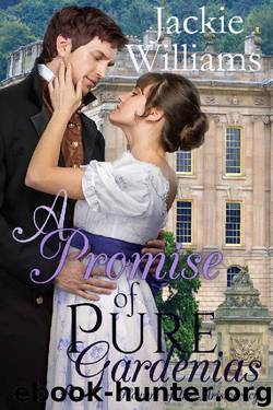 A Promise of Pure Gardenias: Flowers of the Aristocracy (Untamed Regency Book 2) by Jackie Williams