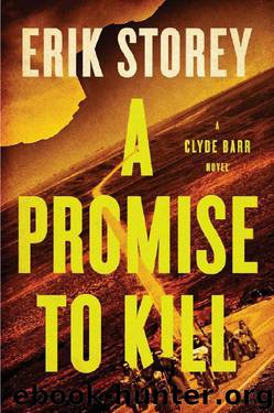 A Promise to Kill: A Clyde Barr Novel by Erik Storey