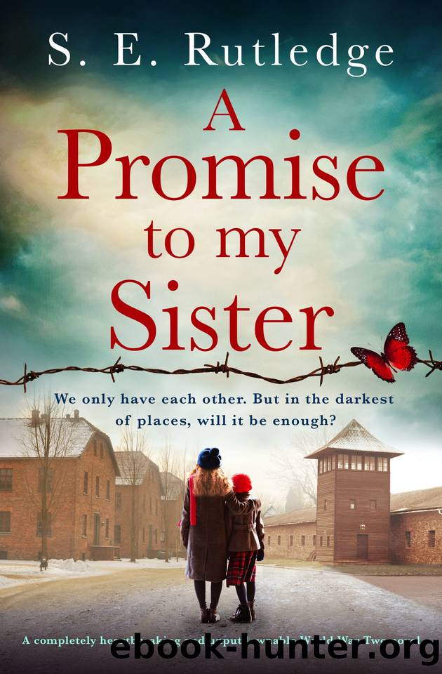 A Promise to My Sister: A completely heartbreaking and unputdownable World War Two novel by S.E. Rutledge