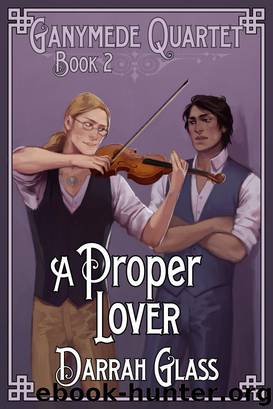 A Proper Lover (Ganymede Quartet Book 2) by Glass Darrah
