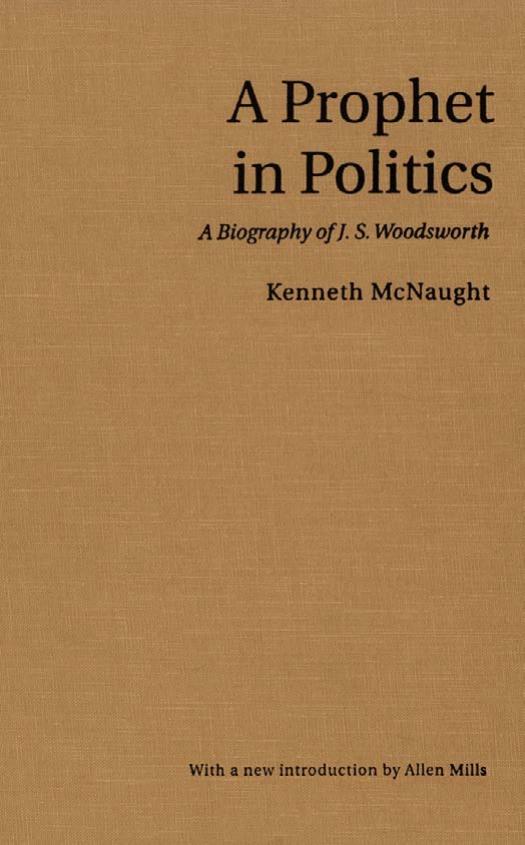 A Prophet in Politics: A Biography of J.S. Woodsworth by Unknow