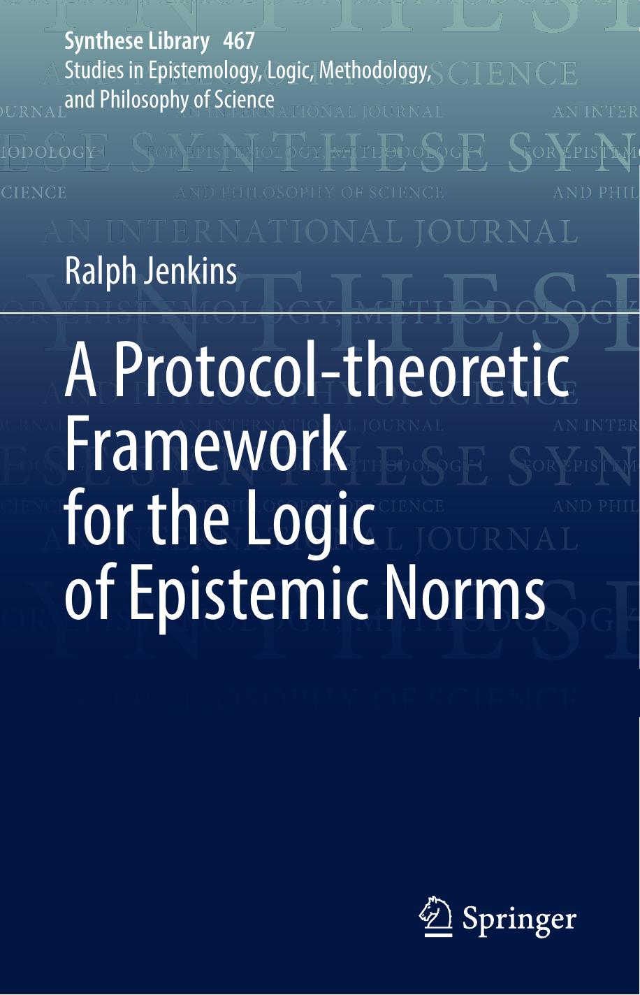 A Protocol-theoretic Framework for the Logic of Epistemic Norms by Ralph Jenkins