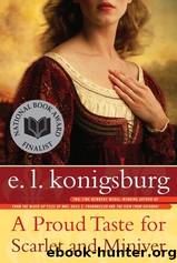 A Proud Taste for Scarlet and Miniver by Konigsburg E. L