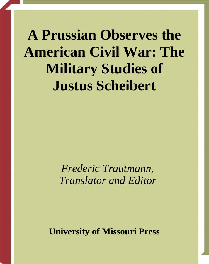 A Prussian Observes the American Civil War: The Military Studies of Justus Scheibert (Shades of Blue and Gray Series) by Justus Scheibert