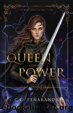 A Queen Comes to Power: An Heir Comes to Rise Book 2 by C.C. Peñaranda