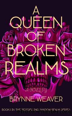 A Queen Of Broken Realms (The Shadow Realm Book 3) by Brynne Weaver