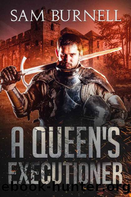 A Queen's Executioner: A Medieval Military Historical Fiction Novel (Mercenary For Hire Book 6) by Sam Burnell