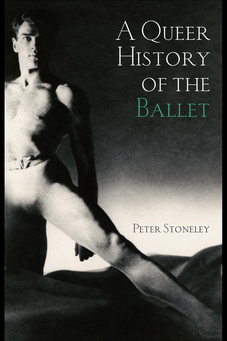 A Queer History of the Ballet by Peter Stoneley