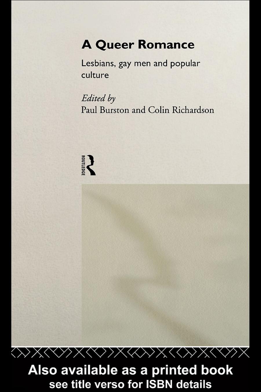 A Queer Romance: Lesbians, Gay Men and Popular Culture by Paul Burston Paul Burston Nfa Colin Richardson (eds.)