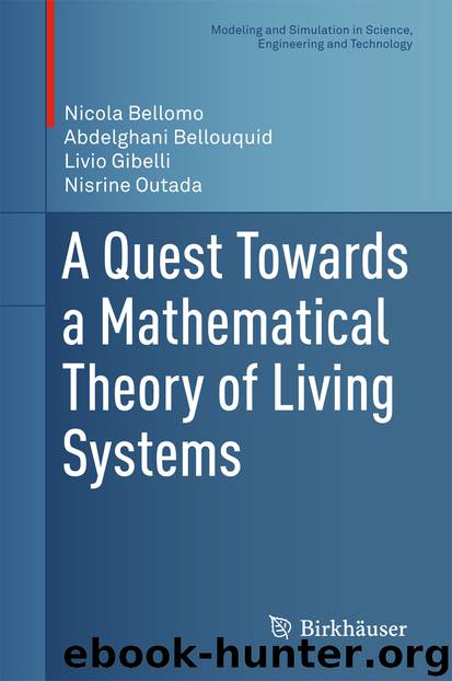 A Quest Towards a Mathematical Theory of Living Systems by Nicola Bellomo Abdelghani Bellouquid Livio Gibelli & Nisrine Outada