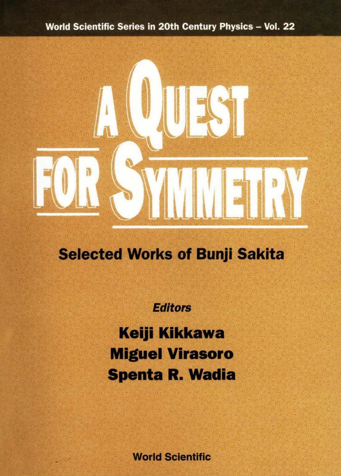 A Quest for Symmetry: Selected Works of Bunji Sakita by Keiji Kikkawa Miguel Angel Virasoro Spenta R. Wadia