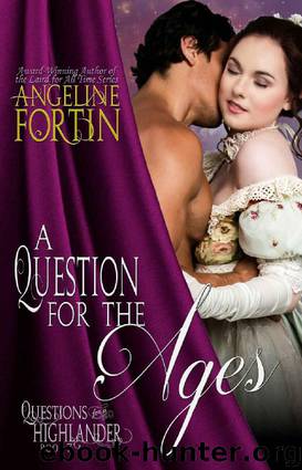 A Question for the Ages (Questions for a Highlander Book 7) by Angeline Fortin