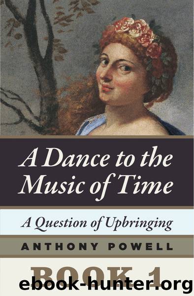 A Question of Upbringing: Book 1 of A Dance to the Music of Time by Anthony Powell