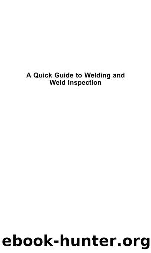 A Quick Guide to Welding and Weld Inspection (2009) by 4<8=8AB@0B>@