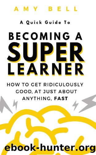 A Quick Guide to becoming a Super Learner by Bell Amy