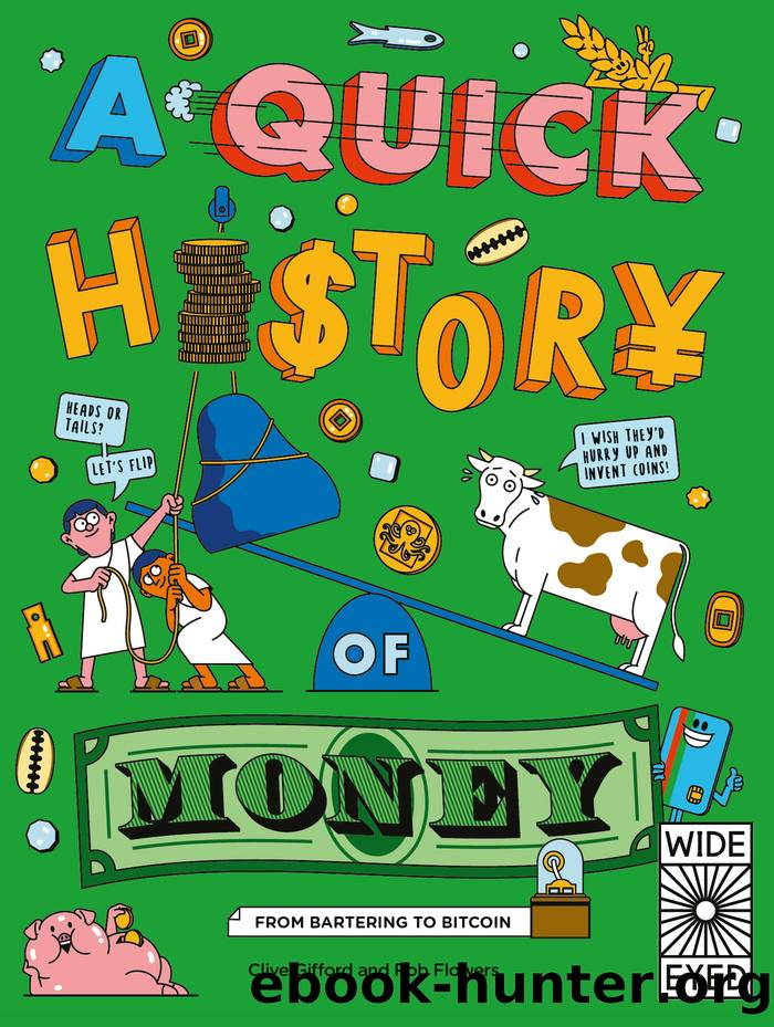 A Quick History of Money: From Cash Cows to Crypto-Currencies by Clive Gifford