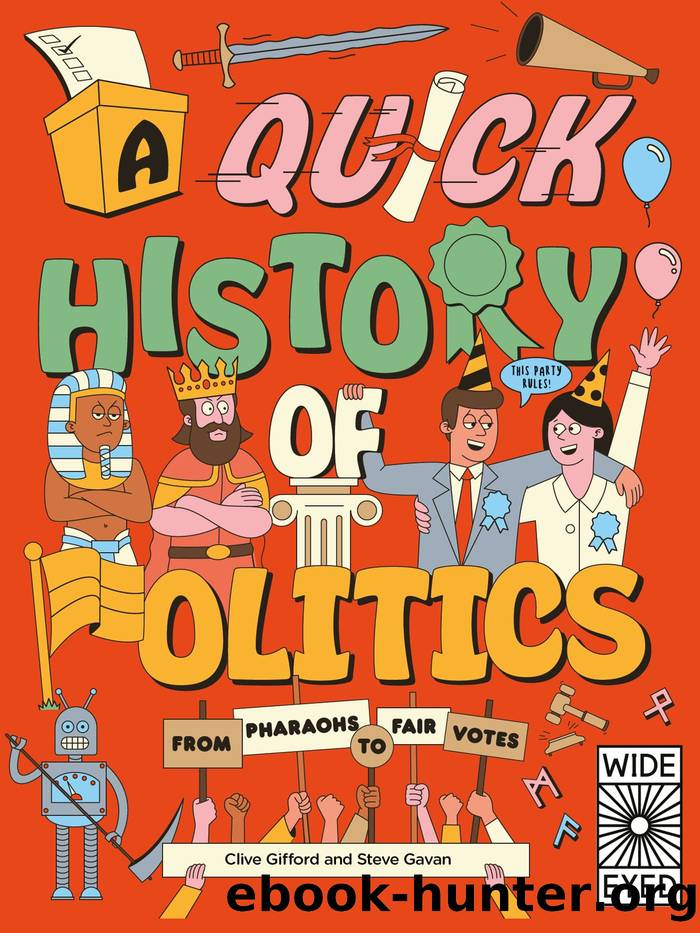 A Quick History of Politics: From Pharaohs to Fair Votes by Clive Gifford