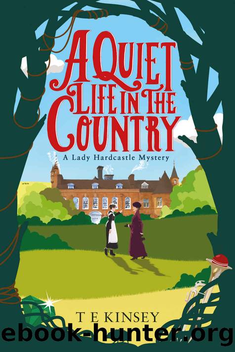 A Quiet Life in the Country (A Lady Hardcastle Mystery Book 1) by T E Kinsey