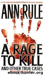 A Rage to Kill: And Other True Cases by Ann Rule