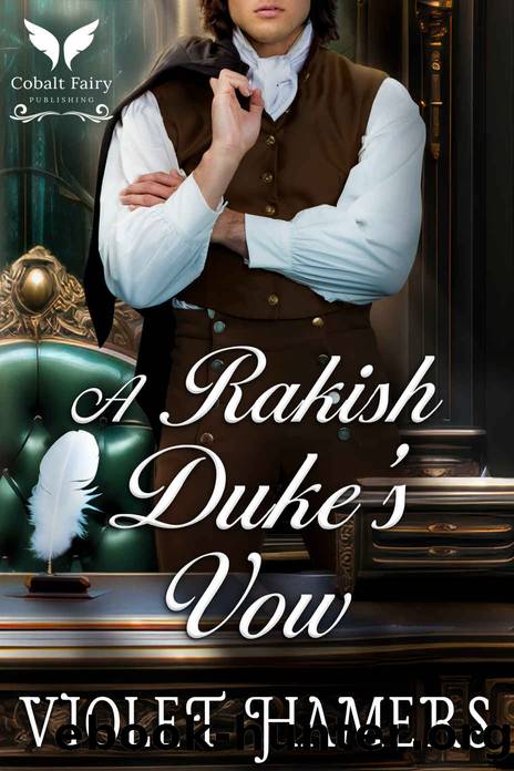 A Rakish Dukeâs Vow: A Historical Regency Romance Novel by Violet Hamers